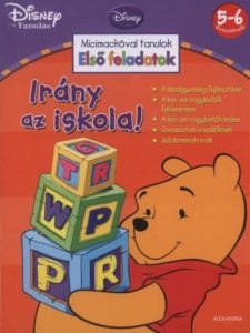 Irany az iskola! - Micimackoval tanulok: Elso feladatok - 5-6 eveseknek