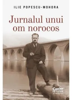 Jurnalul unui om norocos de Ilie Popescu-Mohora