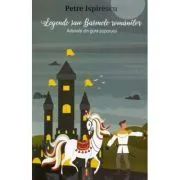 Legende sau Basmele romanilor. Adunate din gura poporului de Petre Ispirescu