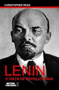 Lenin. O viata de revolutionar de Christopher Read