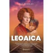 Leoaica. Povestea extraordinara a mamei lui Saroo, eroina interpretata de Nicole Kidman in filmul fenomen Lion de Sue Brierley