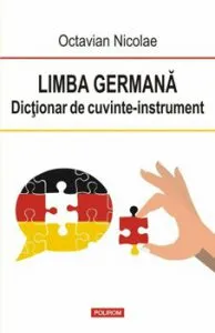 Limba germana. Dictionar de cuvinte-instrument de Octavian Nicolae