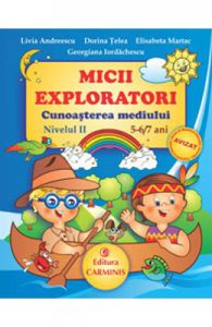Micii exploratori cunoasterea mediului nivelul II 5-6,7 ani