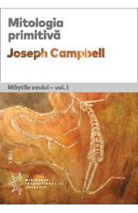 Mitologia primitiva. Mastile zeului Vol.1