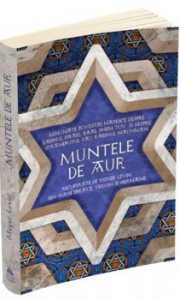 Muntele de aur - Minunate povestiri hasidice despre rabinul Israel, Baal Shem Tov, si despre stranepotul sau, rabinul Nachman, recuperate de Levin Meyer din surse ebraice, yiddish