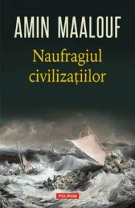 Naufragiul civilizatiilor de Amin Maalouf