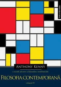 O nouă istorie a filosofiei occidentale, vol. IV. Filosofia contemporană de Anthony Kenny