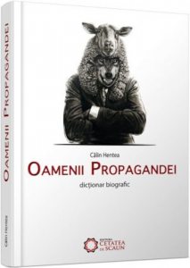 Oamenii propagandei. Dictionar biografic