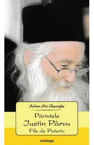 Parintele Iustin Parvu. File de Pateric de Adrian Alui Gheorghe