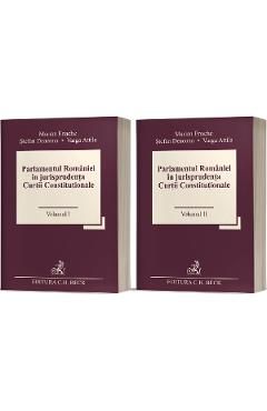 Parlamentul Romaniei in jurisprudenta Curtii Constitutionale Vol.1Vol.2