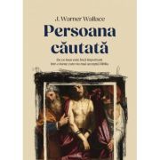 Persoana cautata. De ce Isus este inca important intr-o lume care nu mai accepta Biblia