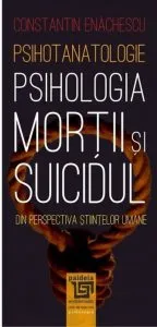 Psihotanatologie - Psihologia mortii si suicidului de Constantin Enachescu