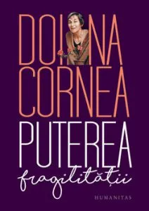 Puterea fragilitatii. Editia a II-a revizuita de Doina Cornea