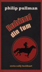 Rubinul din fum. Seria Sally Lockhart. Vol. 1 de Philip Pullman
