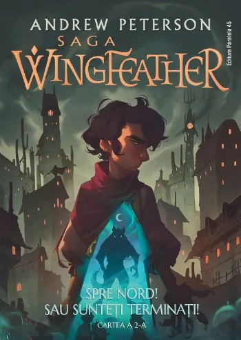 Saga Wingfeather – Cartea a 2-a Spre Nord! Sau sunteți terminați!