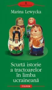 Scurta istorie a tractoarelor in limba ucraineana de Marina Lewycka