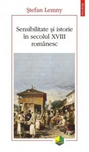 Sensibilitate si istorie in secolul XVIII romanesc
