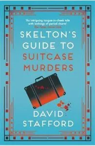 Skelton's Guide to Suitcase Murders de David Stafford