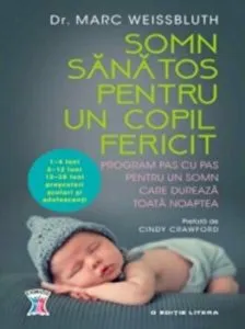 Somn sanatos pentru un copil fericit. Program pas cu pas pentru un somn care dureaza toata noaptea de Dr. Marc Weissbluth