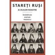 Stareti rusi ai zilelor noastre: Invataturi, sfaturi, prorocii