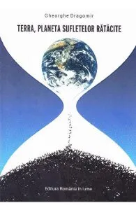 Terra, Planeta sufletelor ratacite de Gheorghe Dragomir
