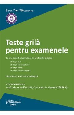 Teste grila pentru examenele de an, licenta si admitere in profesiile juridice Ed.8
