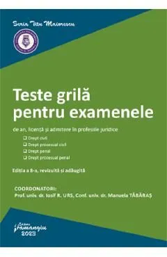 Teste grila pentru examenele de an, licenta si admitere in profesiile juridice Ed.8