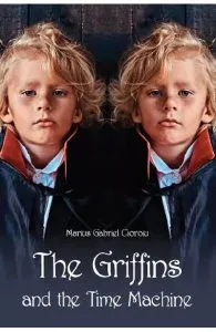 The Griffins and the Time Machine de Marius Gabriel Cioroiu