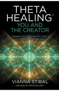 ThetaHealing (R): You and the Creator de Vianna Stibal