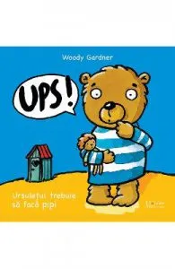 Ups! Ursuletul trebuie sa faca pipi de Woody Gardner