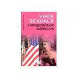 Viata sexuala a presedintilor americani de Nigel Cawthorne