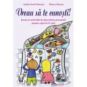 Vreau sa te cunosti! Jocuri si activitati de dezvoltare personala pentru copii (6-11 ani)