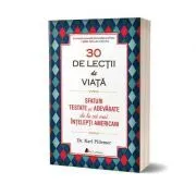 30 de lectii de viata. Sfaturi testate si adevarate de la cei mai intelepti americani de Karl Pillemer
