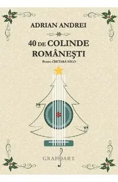 40 de colinde romanesti pentru chitara solo de Adrian Andrei