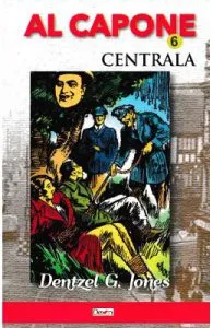 Al Capone vol.6: Centrala de Dentzel G. Jones
