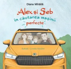 Alex si Seb în căutarea mașinii perfecte de Diana Mihaila
