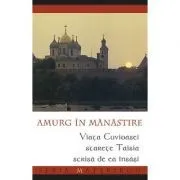 Amurg in manastire. Viata Cuvioasei Starete Taisia scrisa de ea insasi. Seria Materikon de Stareta Taisia