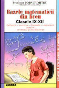 Bazele matematicii din liceu. Clasele IX-XII