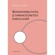 Biodisponibilitatea si famacocinetica subcelulara de Sorin E. Leucuta