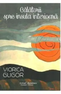 Calatorii spre insula interioara de Viorica Gligor