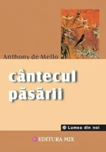 Cantecul pasarii. Editia 2012 de Anthony de Mello