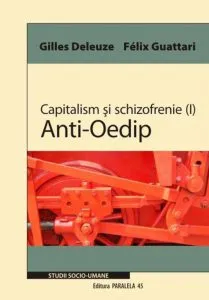 Capitalism si schizofrenie (I). Anti-Oedip de Gilles Deleuze