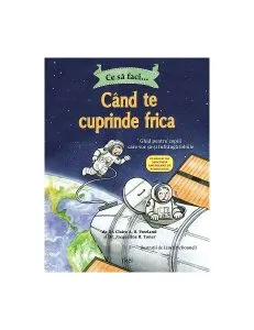 Ce să faci... când te cuprinde frica de Dr. Claire A.B. Freeland