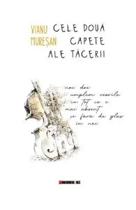 Cele doua capete ale tacerii de Vianu Muresan