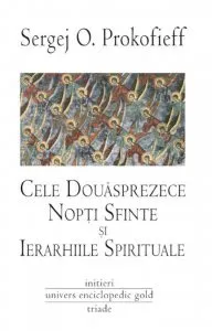 Cele douasprezece nopti sfinte si ierarhiile spirituale de Sergej O. Prokofieff