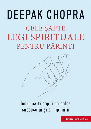 Cele şapte legi spirituale pentru părinţi de Deepak Chopra