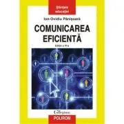 Comunicarea eficienta. Editia a IV-a revazuta si adaugita de Ion Ovidiu Panisoara