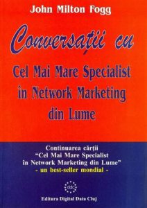 Conversatii cu Cel Mai Mare Specialist in Network Marketing din Lume