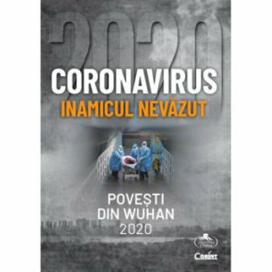 Coronavirus, inamicul nevazut. Povesti din Wuhan 2020