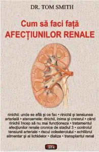 Cum sa faci fata afectiunilor renale de Tom Smith